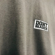 DON'T BE A DICK STAMP T-Shirts / Sandy Beach