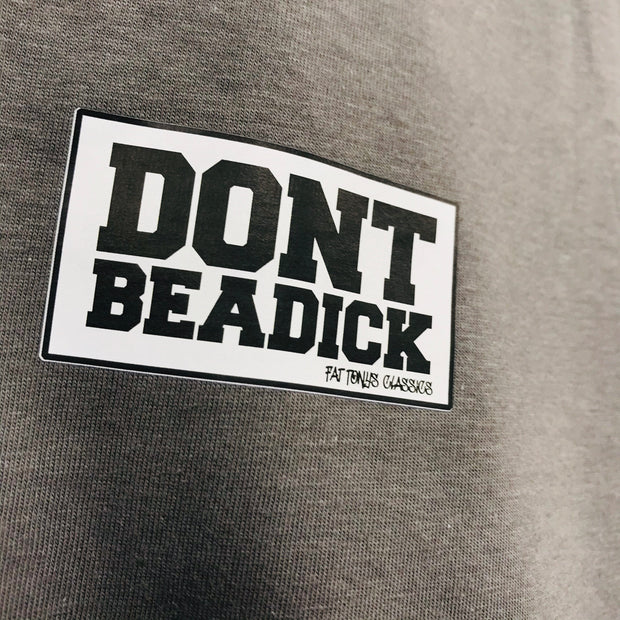 DON'T BE A DICK STAMP T-Shirts / Heather Grey